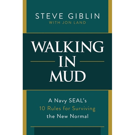 Pre-Owned Walking in Mud: A Navy Seal's 10 Rules for Surviving the New Normal (Hardcover) 1637580649 9781637580646
