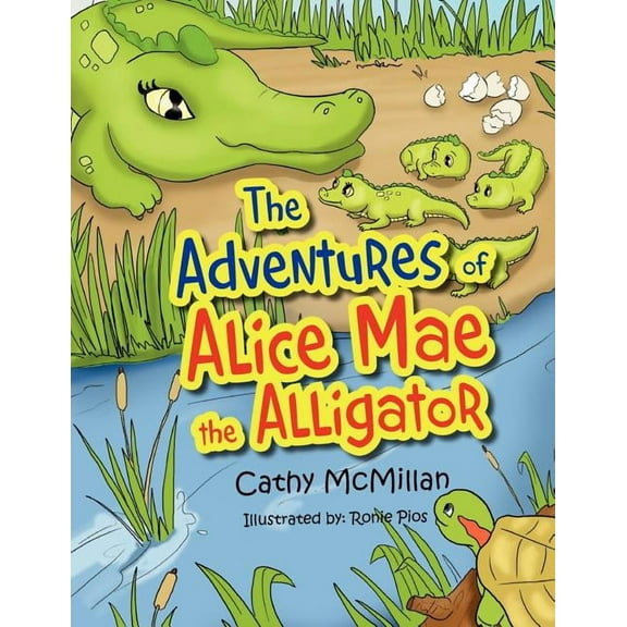 The Adventures of Alice Mae the Alligator: What a Neat Place to Live!, (Paperback)