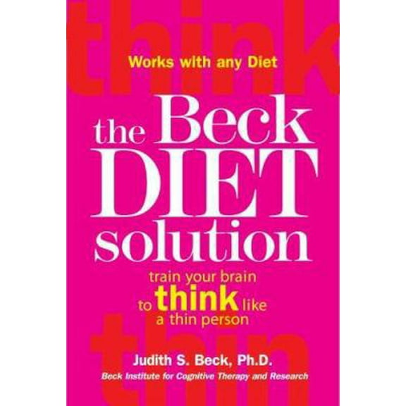 Pre-Owned The Beck Diet Solution: Train Your Brain to Think Like a Thin Person (Hardcover) 0848731735 9780848731731