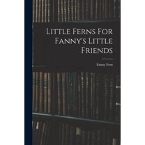 Little Ferns For Fanny's Little Friends (Paperback)