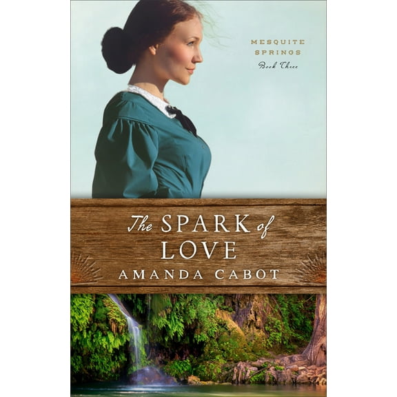 The Spark of Love  Mesquite Springs   Hardcover  080074103X 9780800741037 Amanda Cabot