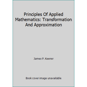 Principles Of Applied Mathematics: Transformation And Approximation [Hardcover - Used]