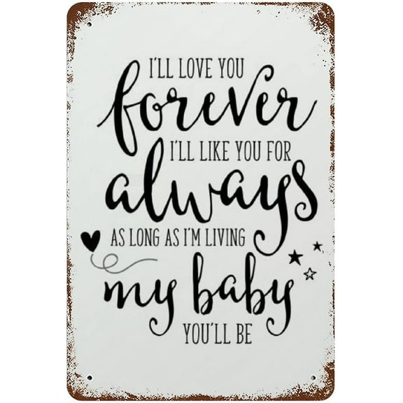 I'll Love You Forever I'll Like You for Always My Baby You'll Be Nursery Metal Print Tin Sign Baby Nursery Decor Nursery Wall Art Decor Children Decor 12"x8"