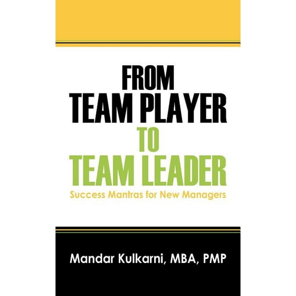 From Team Player to Team Leader: 51 Success Mantras for New Managers, (Paperback)