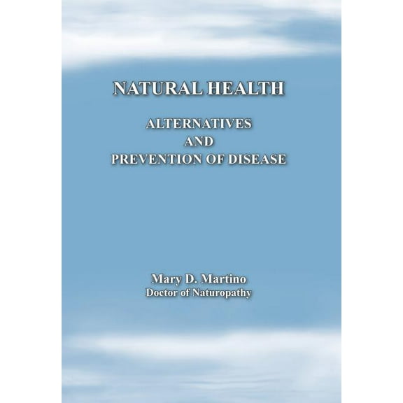 Natural Health : Alternatives and Prevention of Disease (Hardcover)