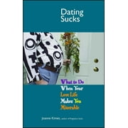 Sucks: Dating Sucks : What to Do When Your Love Life Makes You Miserable (Paperback)