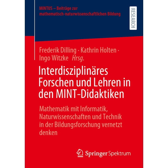 Mintus - Beiträge Zur Mathematisch-Natur Interdisziplinäres Forschen Und Lehren in Den Mint-Didaktiken: Mathematik Mit Informatik, Naturwissenschaften Und Techni, (Paperback)