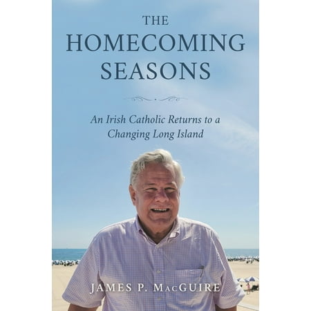 The Homecoming Seasons: An Irish Catholic Returns to a Changing Long Island (Paperback)
