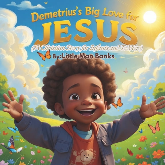 Demetrius's Big Love For Jesus: (A Christian Story for Infants and Toddlers, (Paperback)