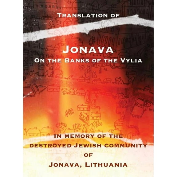 Jonava On the Banks of the Vylia: In memory of the destroyed Jewish community of Jonava, Lithuania, (Hardcover)