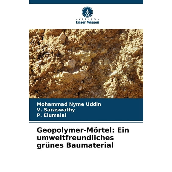 Geopolymer-MÃ¶rtel: Ein umweltfreundliches grÃ¼nes Baumaterial, (Paperback)