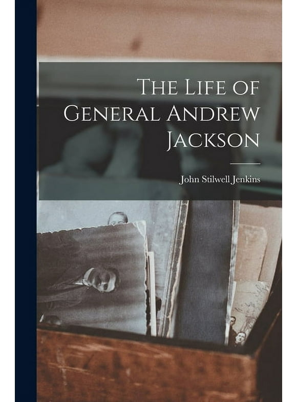 The Life of General Andrew Jackson (Paperback)