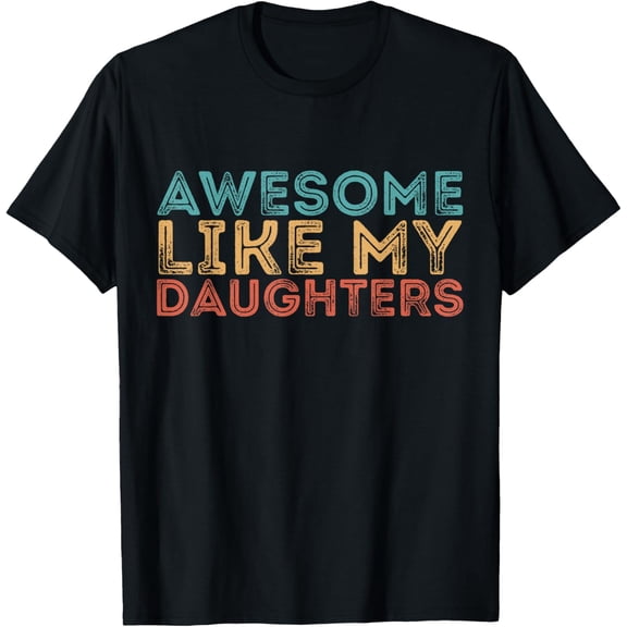 Awesome Like My Daughters Retro Funny Mother Father Gifts T-shirt