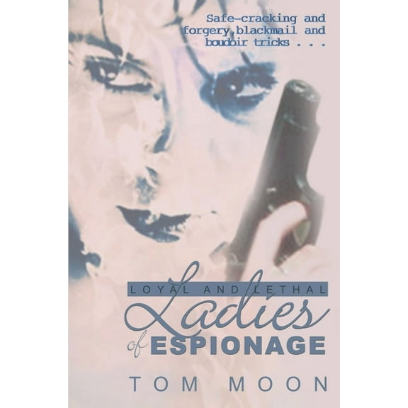 Loyal and Lethal Ladies of Espionage (Paperback)