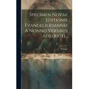 Specimen Novae Editionis Evangelii Ioannei A Nonno Versibus Adstricti... (Hardcover)