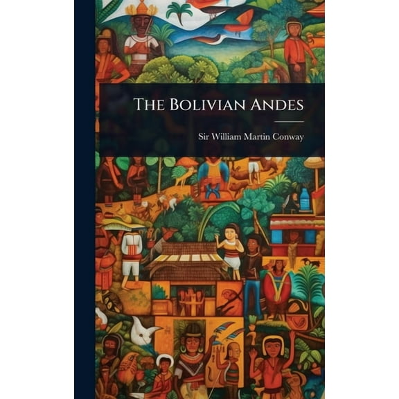The Bolivian Andes, (Hardcover)
