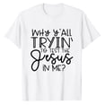 thumbnail image 2 of Why Y'all Tryin to Test The Jesus in Me T-Shirt Women Letter Print Short Sleeve Tops Tee White X-Large, 2 of 5