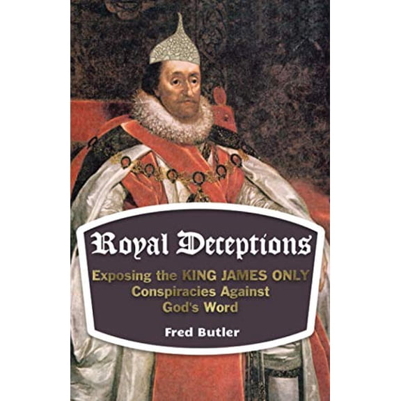 Pre-Owned Royal Deceptions: Exposing the KING JAMES ONLY Conspiracies Against God's Word (Paperback) 0578801965 9780578801964