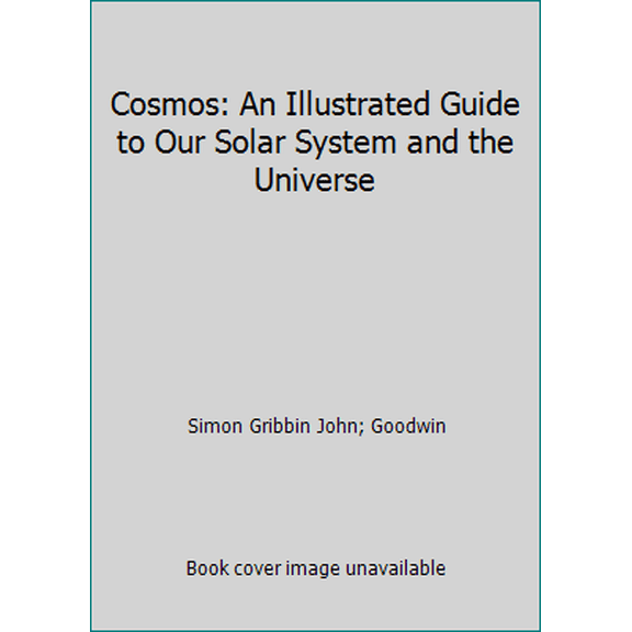 Pre-Owned Cosmos: An Illustrated Guide to Our Solar System and the Universe