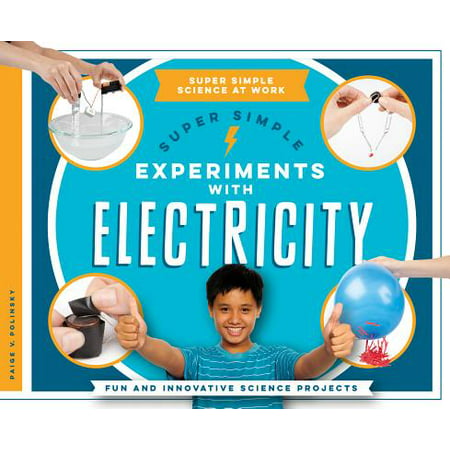 Super Simple Experiments with Electricity : Fun and Innovative Science (Best Science Projects On Electricity)
