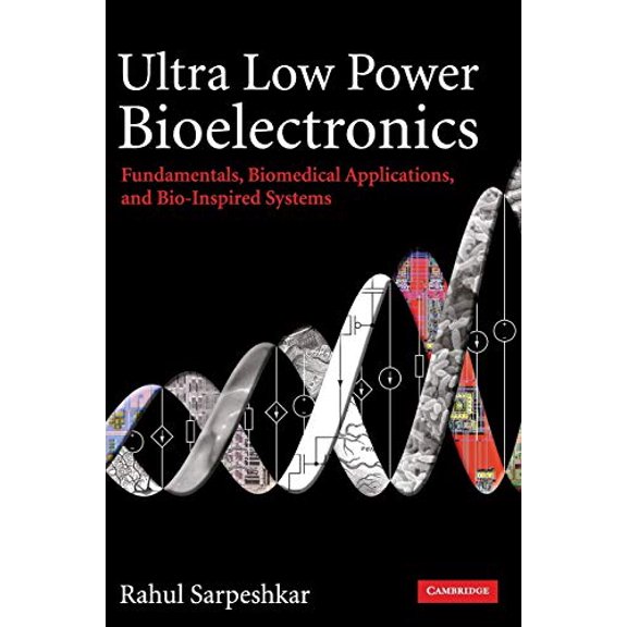 Pre-Owned Ultra Low Power Bioelectronics: Fundamentals, Biomedical Applications, and Bio-Inspired Systems, 9780521857277, 0521857279, Hardcover, 1 edition