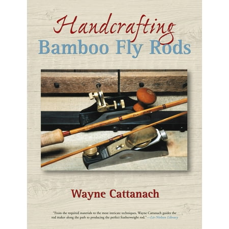 Handcrafting Bamboo Fly Rods