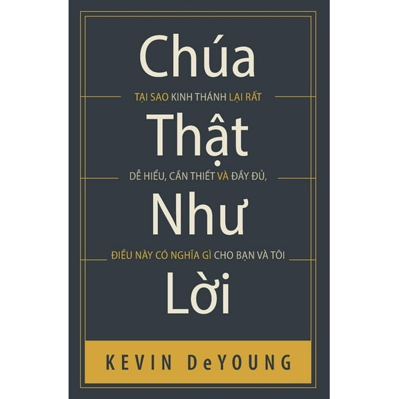 ChÃºa thật như Lời: Tại sao Kinh ThÃ¡nh lại rất dễ hi, (Paperback)