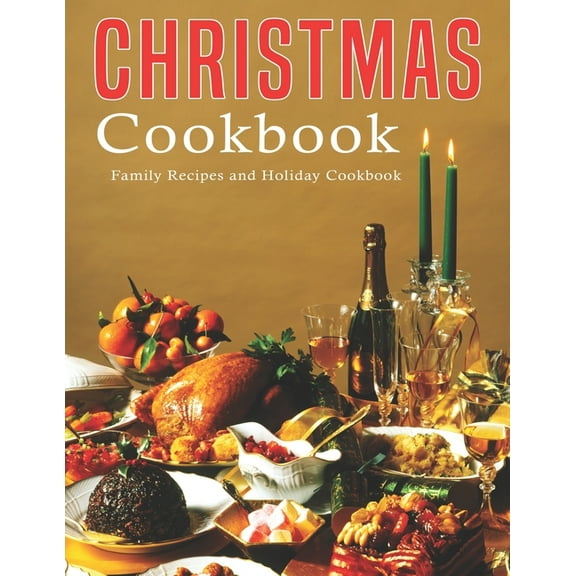 Christmas Cookbook: Family Recipes and Holiday Cookbook, (Paperback)
