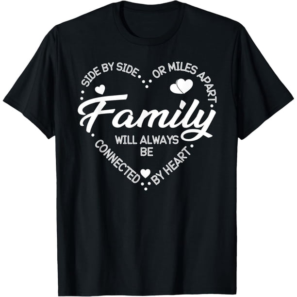 Side by Side or Miles Apart Family Heart Family - Camiseta familiar