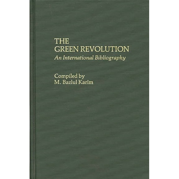 Bibliographies and Indexes in Economics The Green Revolution: An International Bibliography, Book 2, (Hardcover)