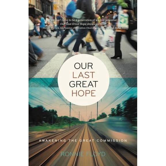 Our Last Great Hope: Awakening the Great Commission, (Paperback)