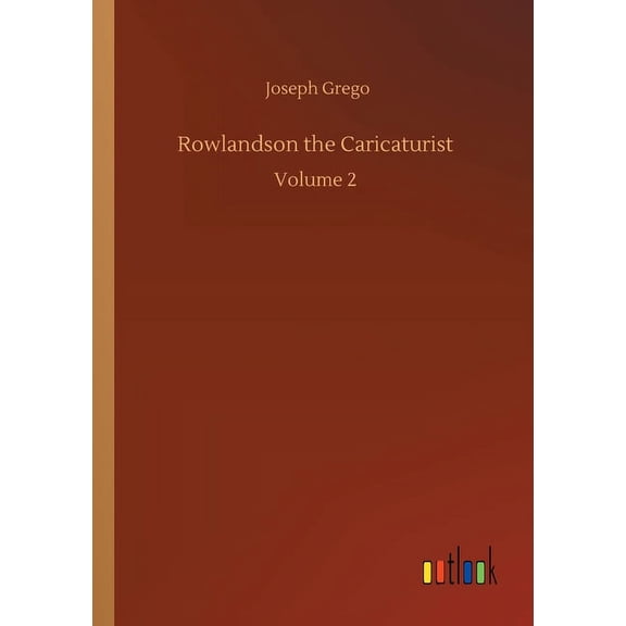 Rowlandson The Caricaturist: Volume 2 - 9783752341164