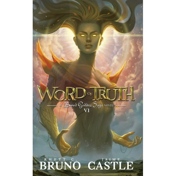 Buried Goddess Saga Word of Truth: Buried Goddess Saga Book 6, Book 6, (Hardcover)