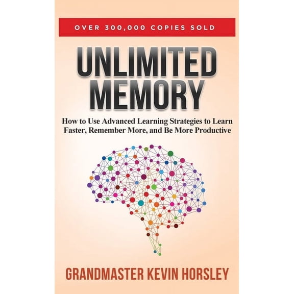 Unlimited Memory: How to Use Advanced Learning Strategies to Learn Faster, Remember More and be More, (Hardcover)