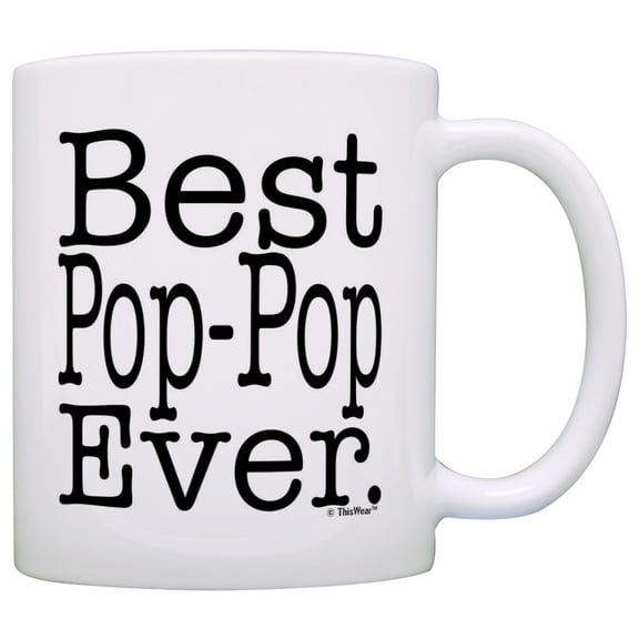 ThisWear Father's Day Gift for Grandpa Best Pop-Pop Ever 11 ounce Coffee Mug