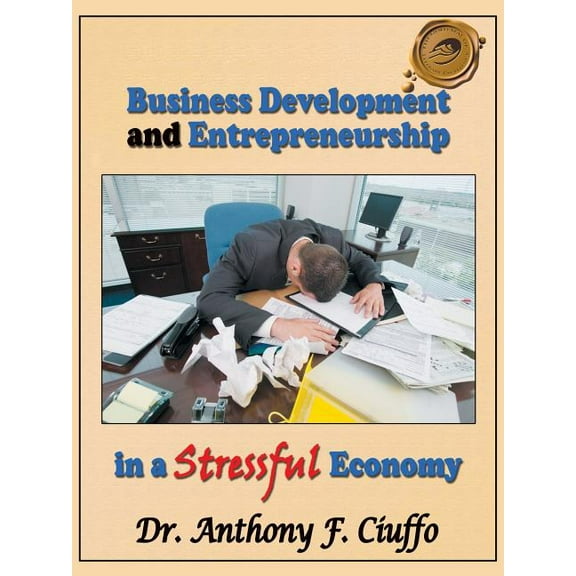 Business Development and Entrepreneurship in a Stressful Economy
