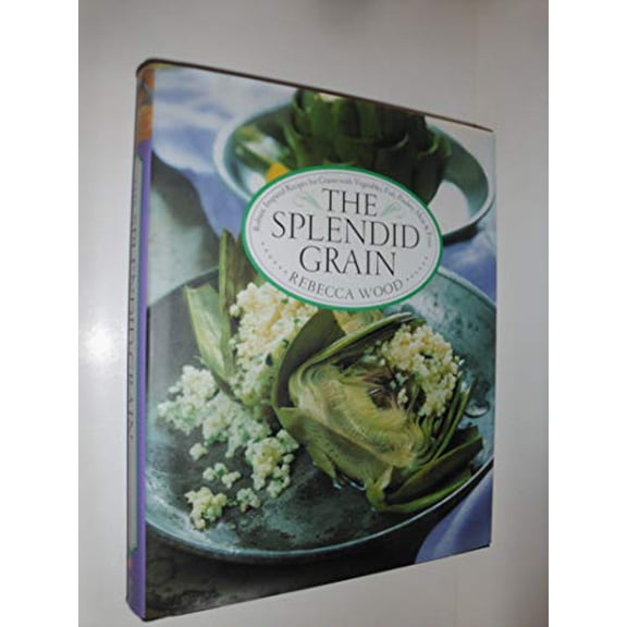 Pre-Owned The Splendid Grain: Robust, Inspired Recipes for Grains with Vegetables, Fish, Poultry, Meat & Fruit, 9780688097660, 0688097669, Hardcover, First Edition edition