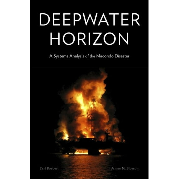 Deepwater Horizon: A Systems Analysis of the Macondo Disaster, (Hardcover)