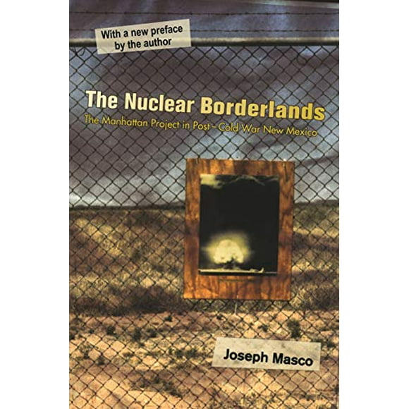 Les Bordures Nucléaires : le Projet Manhattan en Post-Guerre Froide Nouveau-Mexique Nouvelle Édition