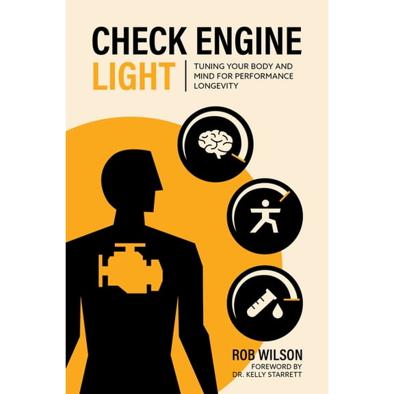 Check Engine Light: Tuning Your Body and Mind to Achieve Performance Longevity, (Paperback)