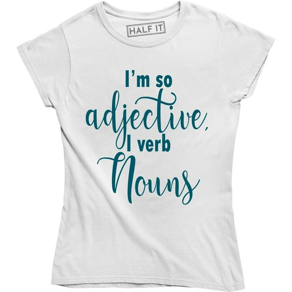 I'm So Adjective I Verb Nouns Funny English Grammar Women's Tee