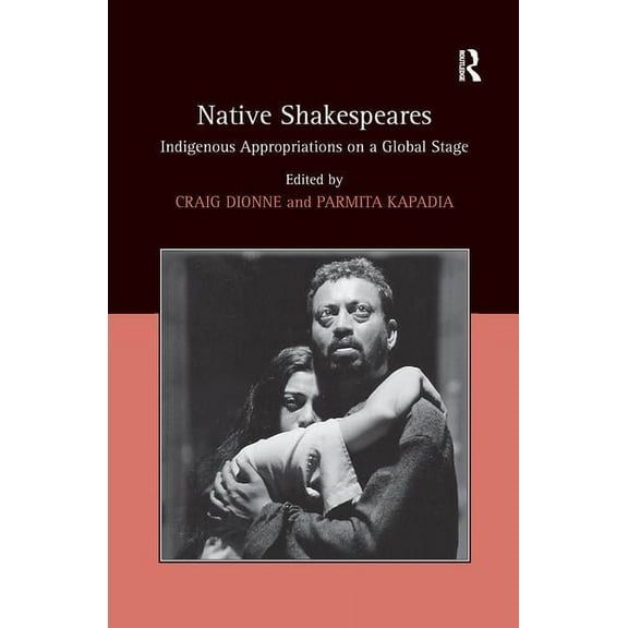 Native Shakespeares: Indigenous Appropriations on a Global Stage, (Paperback)