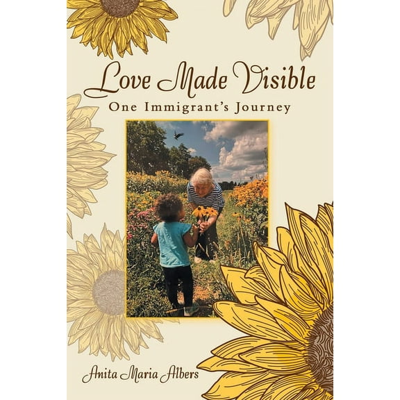 Love Made Visible: One Immigrant's Journey, (Paperback)