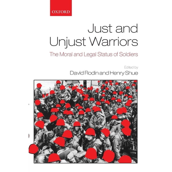 Just and Unjust Warriors: The Moral and Legal Status of Soldiers, (Paperback)