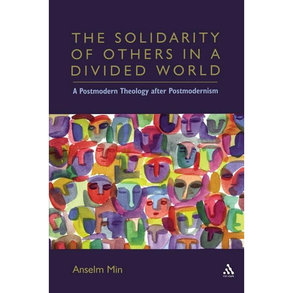 The Solidarity of Others in a Divided World: A Postmodern Theology After Postmodernism, (Paperback)