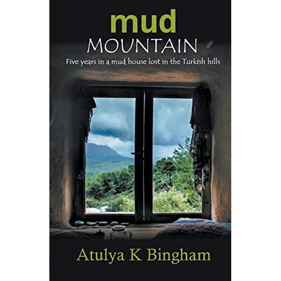 Pre-Owned Mud Mountain - Five Years In A Mud House Lost In The Turkish Hills, 9781787230644, 1787230643, Paperback,