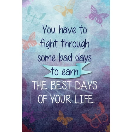 Aluminum Metal You Have To Fight Through Some Bad Days For the Best Days Of YourLife motivated Sign Inspirational,