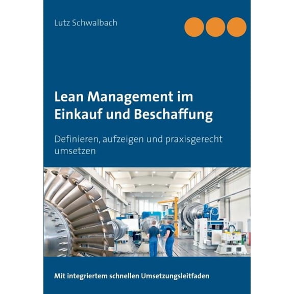 Lean Management im Einkauf und Beschaffung: Definieren, aufzeigen und praxisgerecht umsetzen, (Paperback)