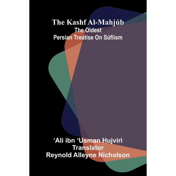 The Kashf Al-MahjÃºb: The Oldest Persian Treatise On SÃºfiism, (Paperback)
