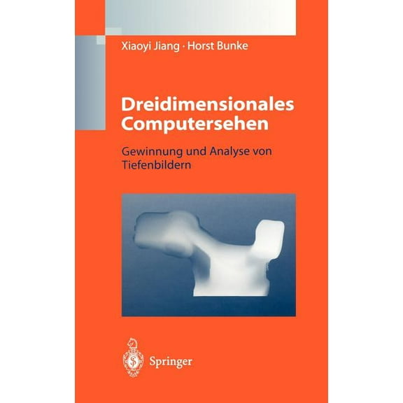 Dreidimensionales Computersehen: Gewinnung Und Analyse Von Tiefenbildern, (Hardcover)